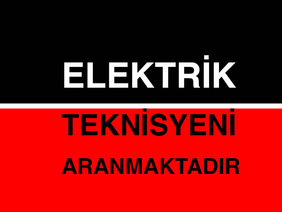 Elektrik Teknisyeni Aranmaktadır